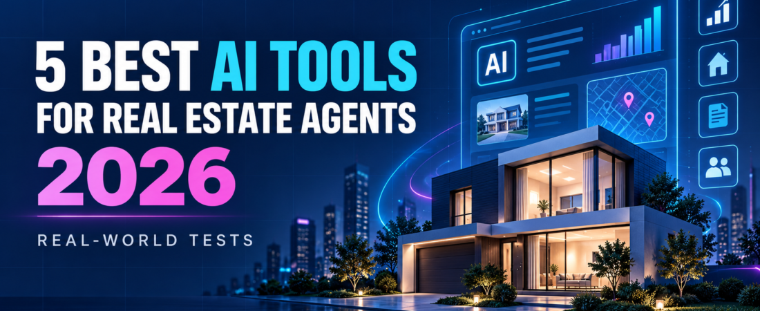 5 Best AI Tools for Real Estate Agents in 2026 I Tested Them on Real World Tasks